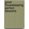 Good Housekeeping Perfect Desserts door Housekeeping Good