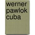 Werner Pawlok Cuba