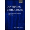 Governing Judges:constit Politic C by Alec Stone-Sweet