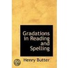Gradations In Reading And Spelling by Henry Butter