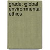Grade: Global Environmental Ethics by Unknown