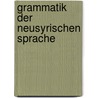 Grammatik Der Neusyrischen Sprache door Theodor Nöldeke