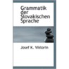 Grammatik Der Slovakischen Sprache door Josef K. Viktorin