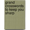 Grand Crosswords to Keep You Sharp by Inc. Sterling Publishing Co.