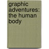 Graphic Adventures: the Human Body door Joeming Dunn