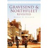 Gravesend And Northfleet Revisited door Robert Hiscock
