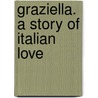 Graziella. A Story Of Italian Love door James B. Runnion