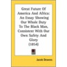Great Future Of America And Africa by Jacob Dewees