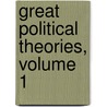 Great Political Theories, Volume 1 by Michael Curtis