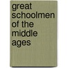 Great Schoolmen of the Middle Ages door William John Townsend