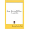 Great Spiritual Writers Of America door George Hamlin Fitch
