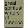 Great Spiritual Writers Of America door Tomoy� Press