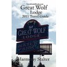 Great Wolf Lodge 2011 Travel Guide by Harmony Stalter