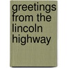 Greetings from the Lincoln Highway by Brian Butko