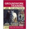 Groundwork Training for Your Horse door Lesley Bayley