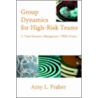 Group Dynamics For High-Risk Teams door Amy L. Fraher