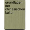 Grundlagen Der Chinesischen Kultur door Erich Schmitt