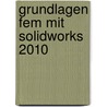 Grundlagen Fem Mit Solidworks 2010 by Michael Brand