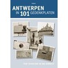 Antwerpen in 101 gedenkplaten by Staf Schoeters