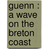 Guenn : A Wave On The Breton Coast by Blanche Willis Howard