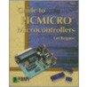 Guide To Picmicro Microcontrollers by Carl J. Bergquist