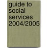Guide To Social Services 2004/2005 door Family Welfare Association