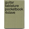 Guitar Tablature Pocketbook 4stave by Unknown