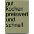 Gut kochen - preiswert und schnell