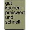 Gut kochen - preiswert und schnell by Johann Lafer