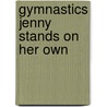 Gymnastics Jenny Stands On Her Own door Eric Burnett