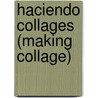 Haciendo Collages (Making Collage) by Isabel Thomas