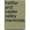 Halifax And Calder Valley Memories by Unknown