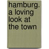 Hamburg. A Loving Look at the Town door Onbekend