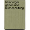 Hamburger Garten Und Blumenzeitung door . Anonymous