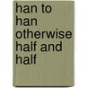 Han to Han Otherwise Half and Half by Yotsu Me