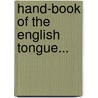 Hand-Book Of The English Tongue... door Joseph Angus