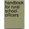 Handbook for Rural School Officers door Noah David Showalter