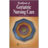 Handbook of Geriatric Nursing Care door Springhouse