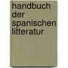 Handbuch Der Spanischen Litteratur door Onbekend