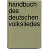 Handbuch Des Deutschen Volksliedes door Otto Böckel