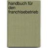 Handbuch für den Franchisebetrieb door Tobias Rupp