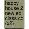 Happy House 2 New Ed Class Cd (x2) by Unknown