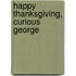 Happy Thanksgiving, Curious George