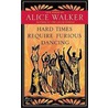 Hard Times Require Furious Dancing door Alice Walker