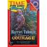 Harriet Tubman, A Woman Of Courage door Time Magazine