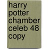 Harry Potter Chamber Celeb 48 Copy by Joanne K. Rowling