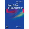 Heart Failure In Clinical Practice by Michael Y. Henein