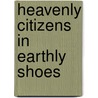 Heavenly Citizens in Earthly Shoes door Randy Green