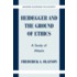 Heidegger And The Ground Of Ethics