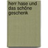 Herr Hase und das schöne Geschenk
